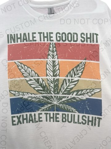 "Inhale the Good, Exhale the Bull" T-Shirt