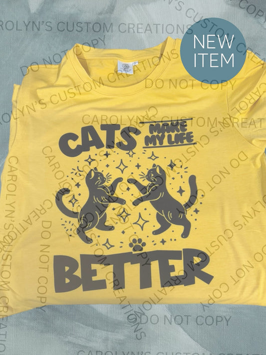 "Cats Make My Life Better" T-Shirt